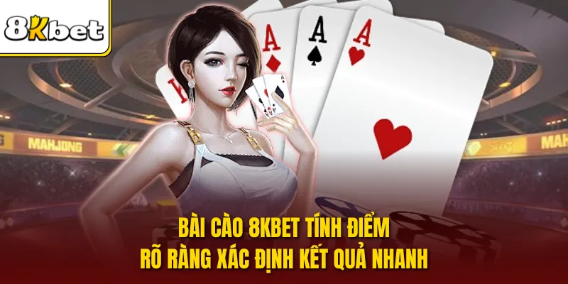 Bài cào 8KBET tính điểm rõ ràng xác định kết quả nhanh