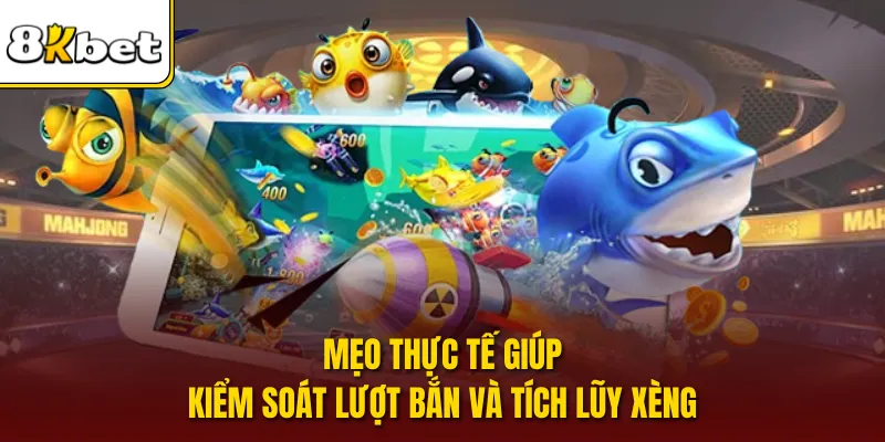 Mẹo thực tế giúp kiểm soát lượt bắn và tích lũy xèng