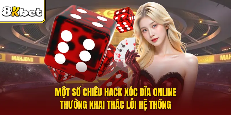 Một số chiêu hack xóc đĩa online thường khai thác lỗi hệ thống