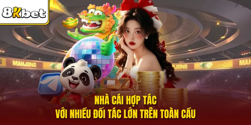 Nhà cái hợp tác với nhiều đối tác lớn trên toàn cầu