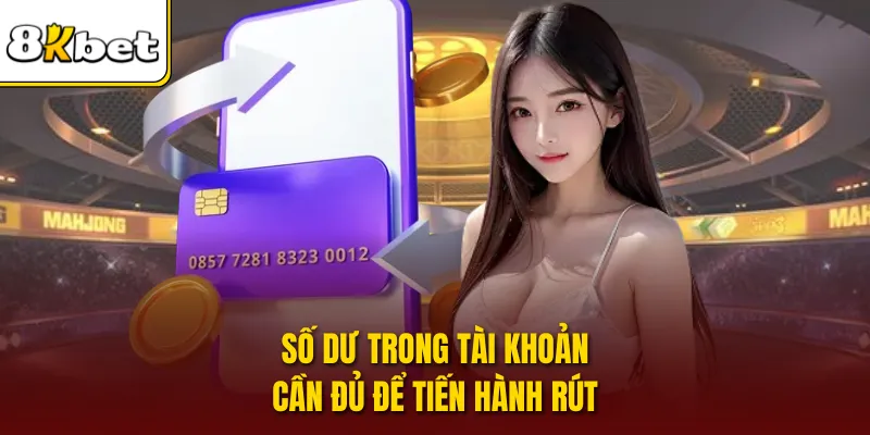 Số dư trong tài khoản cần đủ để tiến hành rút