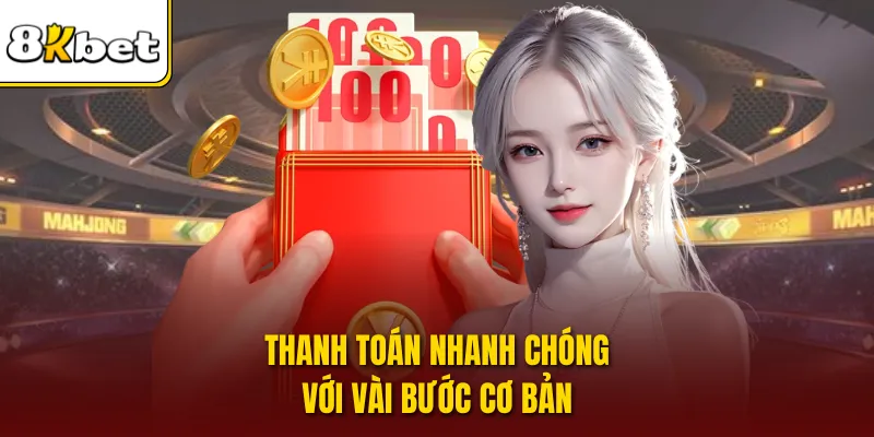 Thanh toán nhanh chóng với vài bước cơ bản