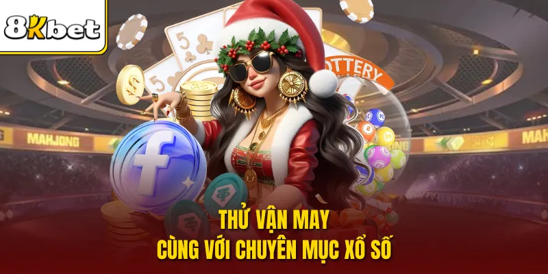 Thử vận may cùng với chuyên mục xổ số